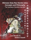 Okinawan Goju-Ryu Karate-Jutsu Concepts & Philosophy: 