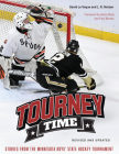 Tourney Time: Stories from the Minnesota Boys State Hockey Tournament By David La Vaque, L. R. Nelson, Neal Broten (Foreword by) Cover Image