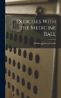 Exercises With the Medicine Ball By William J[ames] 1877- [From Cromie (Created by) Cover Image