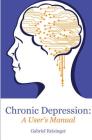 Chronic Depression: A User's Manual By Gabriel Reisinger Cover Image