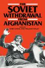 The Soviet Withdrawal from Afghanistan By Amin Saikal (Editor), William Maley (Editor) Cover Image