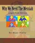 Why We Need the Messiah: Larger Print Edition By Cyd J. Olson Cover Image