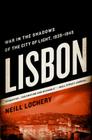 Lisbon: War in the Shadows of the City of Light, 1939-1945 Cover Image