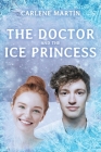 The Doctor and the Ice Princess By Carlene Martin Cover Image