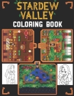 Stardew Valley Coloring Book: A wonderful gift for anybody who loves Stardew Valley. (With High Quality Images, Creative, Funny design) Cover Image