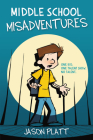 Middle School Misadventures By Jason Platt (By (artist)) Cover Image