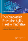 The Composable Enterprise: Agile, Flexible, Innovative: A Gamechanger for Organisations, Digitisation and Business Software Cover Image