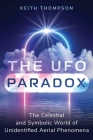 The UFO Paradox: The Celestial and Symbolic World of Unidentified Aerial Phenomena Cover Image