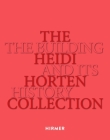 The Heidi Horten Collection: The Building and Its History By Heidi Horten Collection (Editor), Agnes Husslein-Arco (Editor) Cover Image