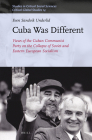 Cuba Was Different: Views of the Cuban Communist Party on the Collapse of Soviet and Eastern European Socialism (Studies in Critical Social Sciences) Cover Image