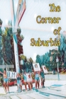 The Corner of Suburbia By Akilia Fortier Cover Image