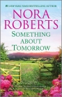 Something about Tomorrow (Mackade Brothers) By Nora Roberts Cover Image