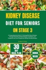 Kidney Disease Diet for Seniors on Stage 3: A Comprehensive Guide To Thriving With Renal Disease Through Flavorful and Nourishing Low Sodium, Low Pota Cover Image