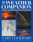 The Weather Companion: An Album of Meteorological History, Science, and Folklore (Wiley Science Editions #34) By Gary Lockhart Cover Image