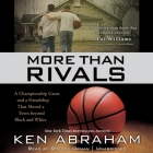 More Than Rivals: A Championship Game and a Friendship That Moved a Town Beyond Black and White Cover Image
