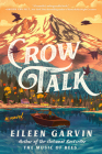 Crow Talk: A Novel By Eileen Garvin Cover Image