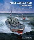 Allied Coastal Forces of World War II, Volume I: Fairmile Designs and U.S. Submarine Chasers By John Lambert, Al Ross Cover Image