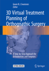 3D Virtual Treatment Planning of Orthognathic Surgery: A Step-By-Step Approach for Orthodontists and Surgeons By Gwen Swennen (Editor) Cover Image