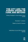 The City and the Parish: Drama in York and Beyond: Shifting Paradigms in Early English Drama Studies (Variorum Collected Studies #1062) By Alexandra F. Johnston, Edited By David N. Klausner (Editor) Cover Image