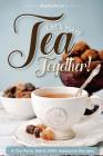 Let's Have Tea Together!!!: A Tea Party Starts with Awesome Recipes! By Martha Stone Cover Image