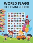 World Flags Coloring Book: World Flags Coloring Book For Kids And Adults All countries capitals and flags of the world A guide to flags from arou By Shary Jefson Publishing Cover Image