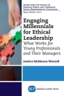 Engaging Millennials for Ethical Leadership: What Works For Young Professionals and Their Managers Cover Image