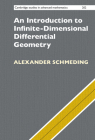 An Introduction to Infinite-Dimensional Differential Geometry (Cambridge Studies in Advanced Mathematics #202) By Alexander Schmeding Cover Image