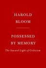 Possessed by Memory: The Inward Light of Criticism Cover Image