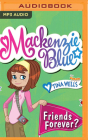 Friends Forever? (MacKenzie Blue #3) By Tina Wells, Katie Schorr (Read by) Cover Image