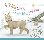 A Wild Cat's Shrinking Home (Animal Habitats at Risk) By Mary Ellen Klukow, Albert Pinilla (Illustrator) Cover Image