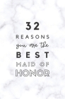 32 Reasons You Are The Best Maid of Honor: Fill In Prompted Memory Book By Calpine Memory Books Cover Image