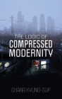The Logic of Compressed Modernity By Chang Kyung-Sup Cover Image