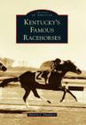 Kentucky's Famous Racehorses (Images of America (Arcadia Publishing)) By Patricia L. Thompson Cover Image