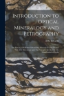 Introduction to Optical Mineralogy and Petrography: The Practical Methods of Identifying Minerals in Thin Section With The Microscope and The Principl By M. G. Edwards Cover Image