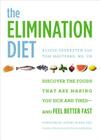 The Elimination Diet: Discover the Foods That Are Making You Sick and Tired--and Feel Better Fast By Tom Malterre, Alissa Segersten, Jeffrey Bland (Foreword by) Cover Image