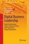 Digital Business Leadership: Digital Transformation, Business Model Innovation, Agile Organization, Change Management (Management for Professionals) By Ralf T. Kreutzer, Tim Neugebauer, Annette Pattloch Cover Image