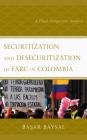 Securitization and Desecuritization of Farc in Colombia: A Dual Perspective Analysis By Başar Baysal Cover Image