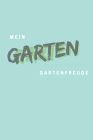 Mein Garten: Gartentagebuch für Notizen und Gartenplanung By Garten Freude Cover Image
