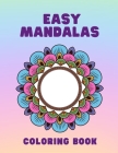 Easy Mandalas: Coloring Book for Stress Relief for Kids, Adults, Seniors and Persons with Low Vision 80 Mandalas Large Size 8,5