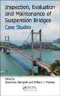 Inspection, Evaluation and Maintenance of Suspension Bridges Case Studies By Sreenivas Alampalli (Editor), William J. Moreau (Editor) Cover Image