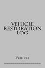 Vehicle Restoration Log: Silver Cover By S. M Cover Image