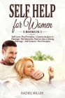 Self Help for Women: 3 books in 1: Self Love: The Principles + Communication in Marriage: The Elements That Go Into a Strong Marriage + Sel By Rachel Miller Cover Image