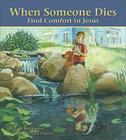 When Someone Dies: Find Comfort in Jesus Cover Image