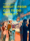 What's Fear Got to Do with It? By Ivana Filipovich Cover Image