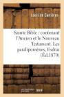 Sainte Bible: Contenant l'Ancien Et Le Nouveau Testament. Les Paralipomènes, Esdras (Éd.1870) (Religion) By Sans Auteur Cover Image