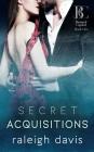 Secret Acquisitions: A billionaire bad boy second chance romance By Raleigh Davis Cover Image