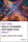 Getting Multi-Channel Distribution Right By Kusum L. Ailawadi, Paul W. Farris Cover Image