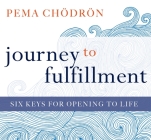 Journey to Fulfillment: Six Keys for Opening to Life Cover Image