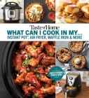 Taste of Home What Can I Cook in My Instant Pot, Air Fryer, Waffle Iron...?: Get Geared Up, Great Cooking Starts Here Cover Image