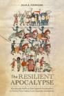 The Resilient Apocalypse: Narrating the End from Early Spanish Visualizations to Twenty-First Century Latin American Articulations (North Carolina Studies in the Romance Languages and Literatu #328) Cover Image